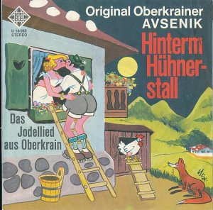 Hinterm Hühnerstall / Das Jodellied aus Oberkrain  (Schallplattenhülle)