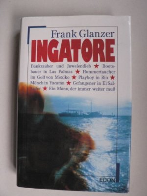 gebrauchtes Buch – Frank Glanzner – Ingatore. Das Abenteuer meines Lebens. Autobiographischer Roman