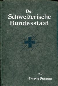 antiquarisches Buch – Friedrich Frauchiger – Der Schweizerische Bundesstaat., Sein Wesen und seine verfassungsrechtlichen Grundlagen.