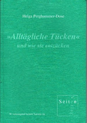 Alltägliche Tücken und wie sie entzücken; 30 vorwiegend heitere Satiren