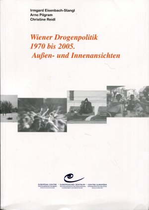 Wiener Drogenpolitik 1970 bis 2005. Aussen- und Innenansichten