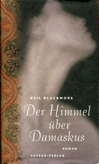 gebrauchtes Buch – Neil Blackmore – Der Himmel über Damaskus., Roman.