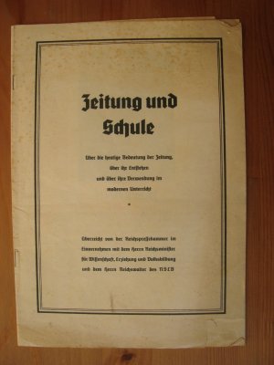 Zeitung und Schule. Über die heutige Bedeutung der Zeitung, über ihr Entstehen und über ihre Verwendung im modernen Unterricht -