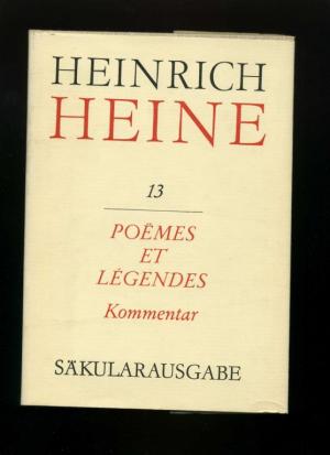 Heinrich Heine Band 13K : Poemes et Legendes. Kommentar.. Bearbeitet von Piere Grappin.