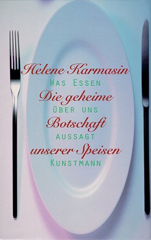 gebrauchtes Buch – Helene Karmasin – Die geheime Botschaft unserer Speisen. Was Essen über uns aussagt