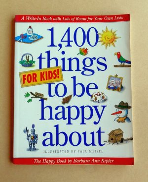 1,400 (1400) Things to be happy about. For Kids.