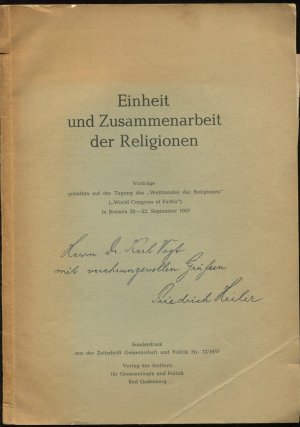 Einheit und Zusammenarbeit der Religionen. Vorträge gehalten auf der Tagung des "Weltbundes der Religionen" ("World Congress of Faiths") in Bremen 20. - […]