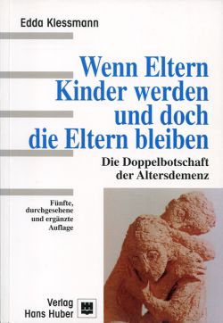 gebrauchtes Buch – Edda Klessmann – Wenn Eltern Kinder werden und doch die Eltern bleiben., die Doppelbotschaft der Altersdemenz.