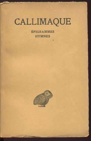 EPIGRAMMES HYMNES (Les origines - reponse aux Telchines, elegies, epigrammes, iambes et pieces lyricques, hecale, hymnes) Texte etabli et traduit par Emile Cahen
