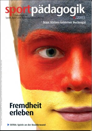 sportpädagogik 6/2003: FREMDHEIT ERLEBEN / mit Extra-Beilage 'Spiele an der Boulderwand' (6/03)