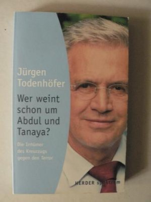 Wer weint schon um Abdul und Tanaya? - Die Irrtümer des Kreuzzugs gegen den Terror