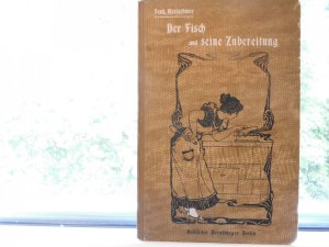 Der Fisch und seine Zubereitung