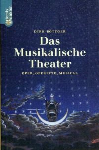 gebrauchtes Buch – Dirk Böttger – Das Musikalische Theater., Oper, Operette, Musical.