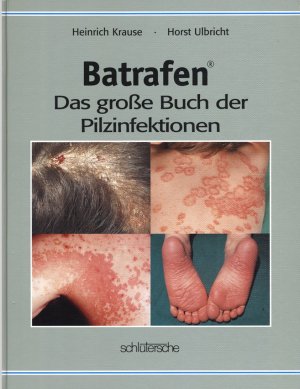 Batrafen: Das große Buch der Pilzinfektionen. Beschreibung, Vorkommen, Krankheitsbilder