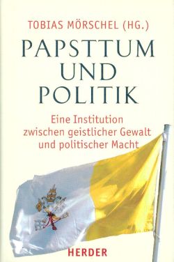 gebrauchtes Buch – Mörschel, Tobias  – Papsttum und Politik., Eine Institution zwischen geistlicher Gewalt und politischer Macht.