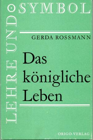 antiquarisches Buch – Gerda Rossmann – Das königliche Leben., Besinnung auf Angelus Silesius.