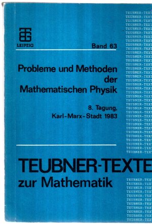 Probleme und Methoden der mathematischen Physik. 8. Tagung, Karl-Marx-Stadt, 20. bis 24. Juni 1983.