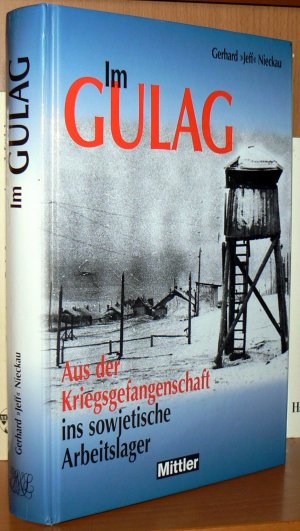 Im GULAG. Aus der Kriegsgefangenschaft ins sowjetische Arbeitslager. Ein Bericht.