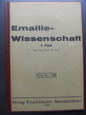 Emaillewissenschaft I. Teil