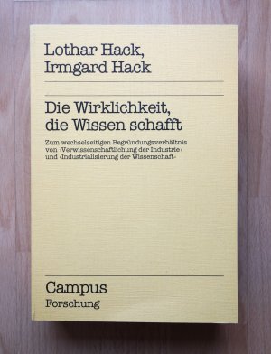 gebrauchtes Buch – Hack, Lothar; Hack – Die Wirklichkeit, die Wissen schafft - Zum wechselseitigen Begründungsverhältnis...