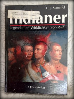 Der Indianer. Legende und Wirklichkeit