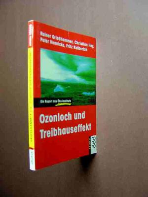 gebrauchtes Buch – Grießhammer, Rainer/Christian Hey/Peter Hennicke und Fritz Kalberlah. – Ozonloch und Treibhauseffekt., Ein Report des Öko-Instituts. Originalausgabe. Mit 7 Schaubildern und 15 Tabellen.