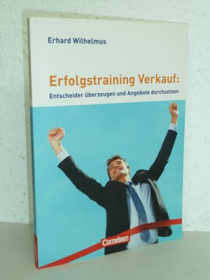 Verkaufskompetenz / Erfolgstraining Verkauf: Entscheider überzeugen und Angebote durchsetzen