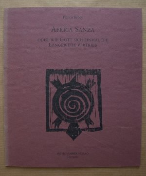 gebrauchtes Buch – Bebey, Francis; Steinbach – Africa Sanza oder wie Gott sich einmal die Langeweile vertrieb.