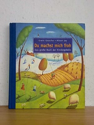 Du machst mich froh - Das große Buch der Kindergebete