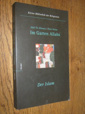 gebrauchtes Buch – Khoury, Adel Th – Im Garten Allahs. Der Islam