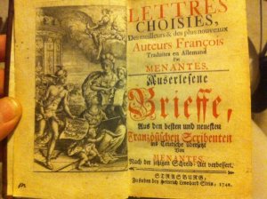 Lettres Choisies des meilleure & plus nouveaux Auteuers Francois Traduites en Allemand par Menantes / Auserlesene Brieffe, aus den besten und neuesten […]