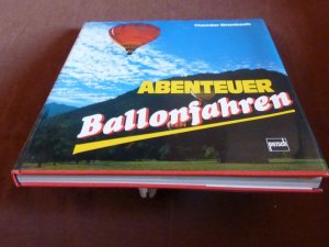 gebrauchtes Buch – Brucksch, Theodor - 1 – Abenteuer Ballonfahren - mit vielen schönen Fotos