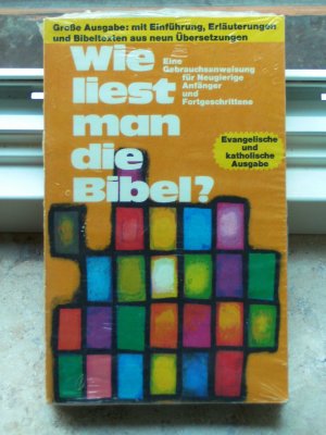 Wie liest man die Bibel? Eine Gebrauchsanweisung für Neugierige, Anfänger und Fortgeschrittene