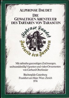 Die gewaltigen Abenteuer des Tartarin von Tarascon. Mit siebzehn ganzseitigen Zeichnungen, sechsunddreißig Vignetten und vielen Ornamenten von Gerhard Oberländer. Numeriert und handsigniert von Oberländer. Vorzugsausgabe!