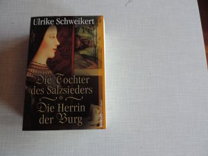 gebrauchtes Buch – Ulrike Schweikert – Die Tochter des Salzsieders/  Die Herrin der Burg