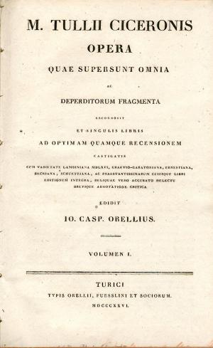 Opera quae supersunt omnia ac deperditorum fragmenta ... Hrsg. von I. C. Orellius. Band 1-4 (von 8) in 6 Teilen.