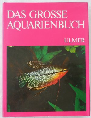 Das grosse Aquarienbuch. Die schönsten tropischen Süßwasserfische.