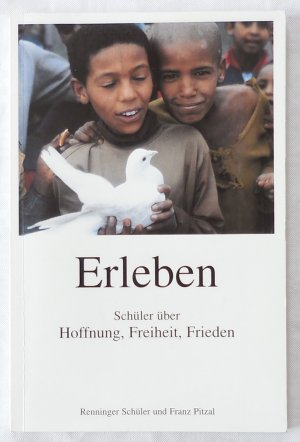 gebrauchtes Buch – Renninger Schüler und Franz Pitzal – Erleben. Schüler über Hoffnung, Freiheit, Frieden. -- Signiert