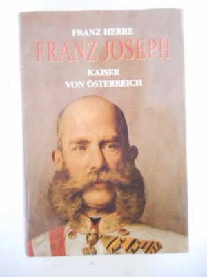 gebrauchtes Buch – Franz Herre – Franz Joseph   Kaiser von Österreich