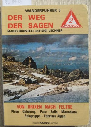 Der Weg der Sagen (Dolomiten Höhenweg Nr. 2). Von Brixen auf Bergpfaden nach Feltre (Plose, Geislersp., Puez, Sella, Marmolata, Palagruppe, Feltriner […]