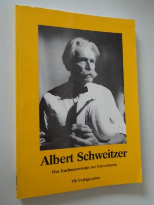 Albert Schweitzer. Dialogmanuskript der 4teiligen Fernsehserie des Südwestfunks. Softcover