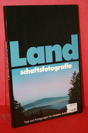 Landschaftsfotografie -  Tips und Anregungen für bessere Aufnahmen.