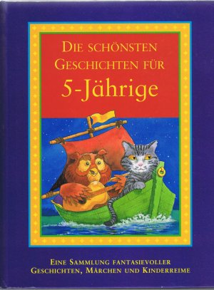 Die schönsten Geschichten für 5-Jährige - Eine Sammlung fantasievoller Geschichten und Kinderspiele