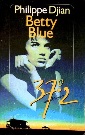 gebrauchtes Buch – Philippe Djian – Betty Blue 37,2° am Morgen