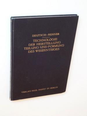 Technologie der Herstellung, Teilung und Formung des Weizenteiges. Mit besonderer Berücksichtigung amerikanischer Methoden. Mit 58 Textabbildungen.