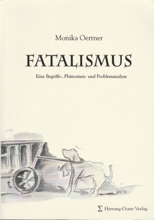 Fatalismus - Oertner, Monika
