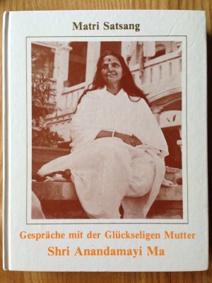 Gespräche mit der Glückseligen Mutter Shri Anandamayi Ma