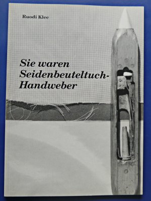 gebrauchtes Buch – Ruodi Klee – Sie waren Seidenbeuteltuch-Handweber