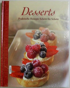 Desserts - Praktische Rezepte Schritt für Schritt