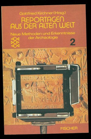 Reportagen aus der alten Welt Band 2 / Neue Methoden und Erkenntnisse der Archäologie